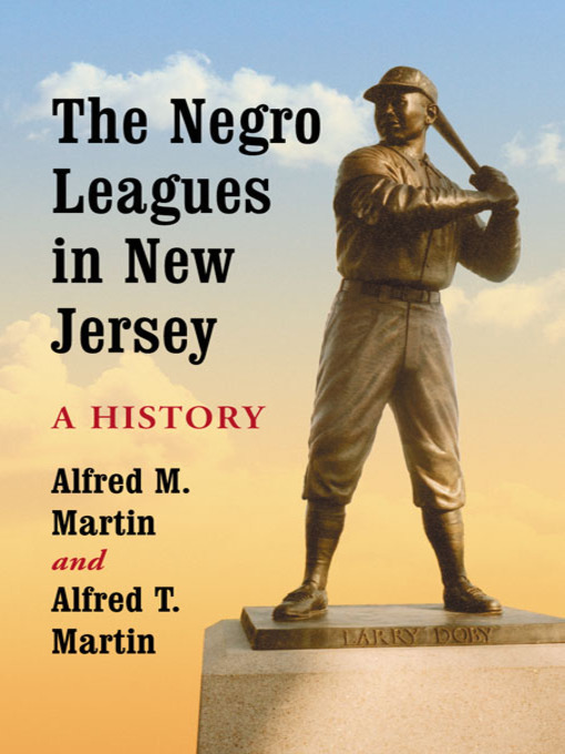 Title details for The Negro Leagues in New Jersey by Alfred M. Martin - Available